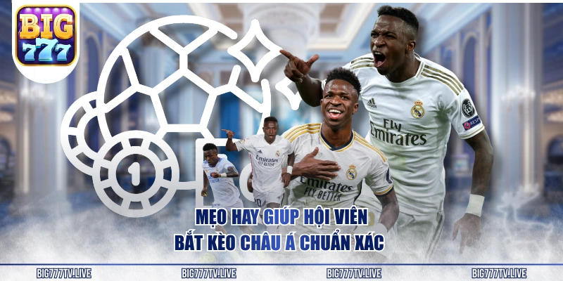 Mẹo hay giúp hội viên bắt kèo châu Á chuẩn xác 